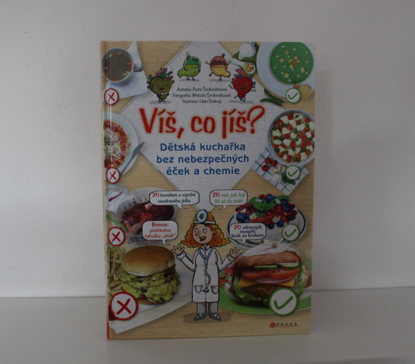 Víš, co jíš? Dětská kuchařka bez nebezpečných éček a chemie - Pavla Šmikmátorová (1)