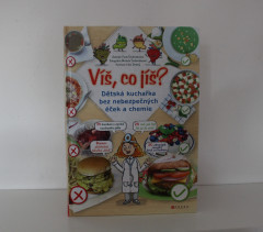 Víš, co jíš? Dětská kuchařka bez nebezpečných éček a chemie - Pavla Šmikmátorová (1)